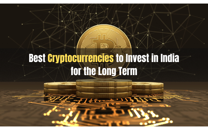 Best Cryptocurrencies to Invest in India for the Long Term